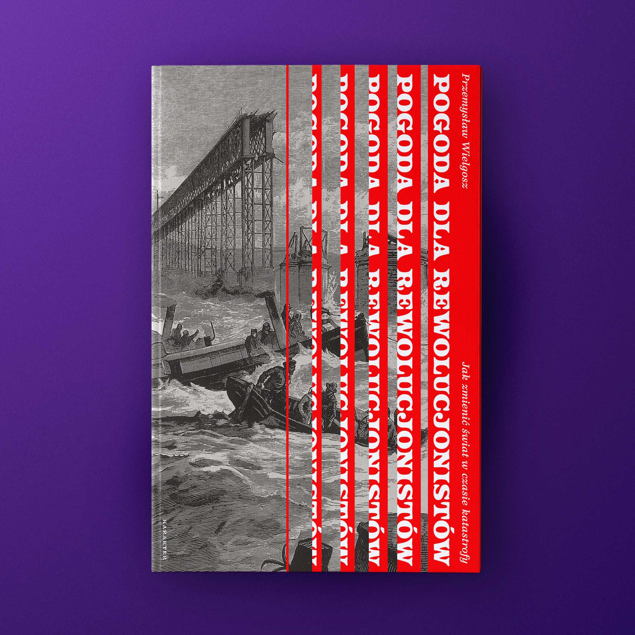 Pogoda dla rewolucjonistów. Jak zmienić świat w czasie katastrofy