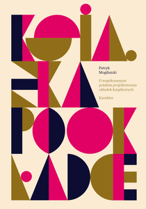 Książka po okładce. O współczesnym polskim projektowaniu okładek książkowych