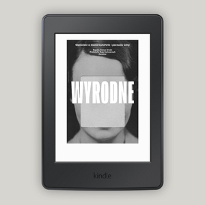 Wyrodne. Opowieść o macierzyństwie i poczuciu winy