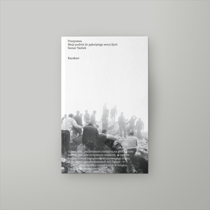 Przeprawa. Moja podróż do pękniętego serca Syrii