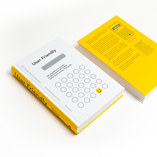 User Friendly. Jak niewidoczne zasady projektowania zmieniają nasze życie, pracę i rozrywkę