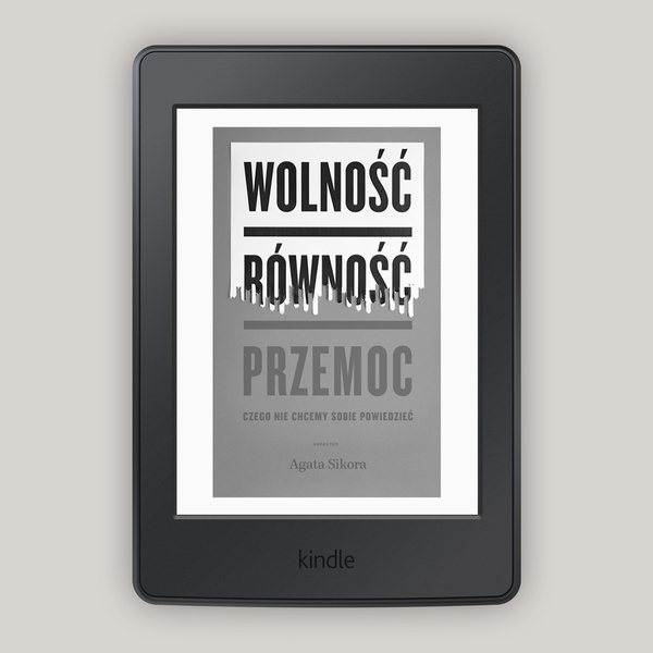 Wolność, równość, przemoc. Czego nie chcemy sobie powiedzieć