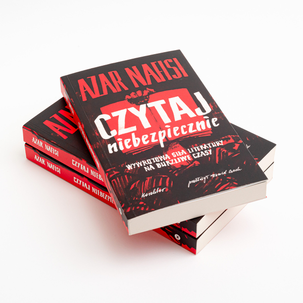 Czytaj niebezpiecznie. Wywrotowa siła literatury na burzliwe czasy