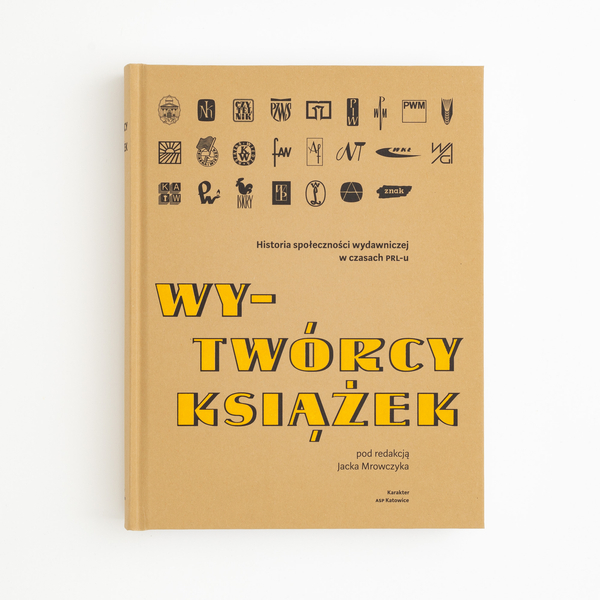 Wy-twórcy książek. Historia społeczności wydawniczej w czasach PRL-u