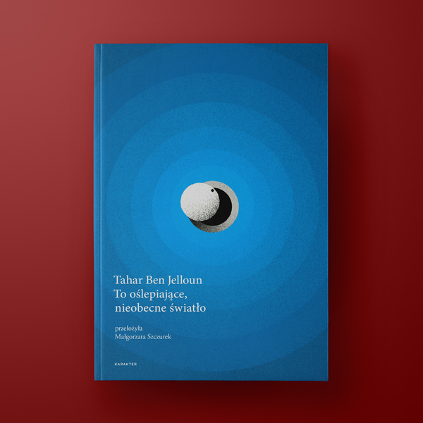To oślepiające, nieobecne światło