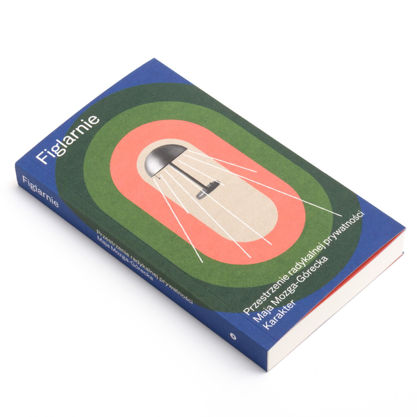 Figlarnie. Przestrzenie radykalnej prywatności