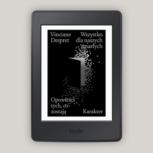 Wszystko dla naszych zmarłych. Opowieści tych, co zostają