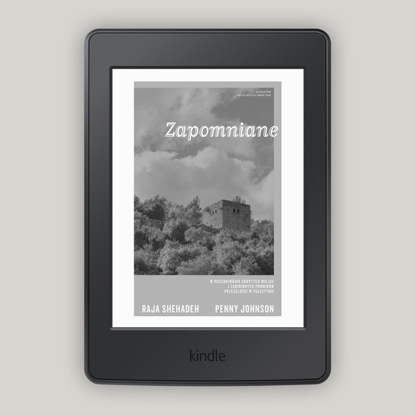 Zapomniane. W poszukiwaniu ukrytych miejsc i zaginionych pomników przeszłości w Palestynie