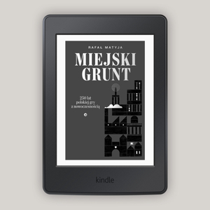 Miejski grunt. 250 lat polskiej gry z nowoczesnością