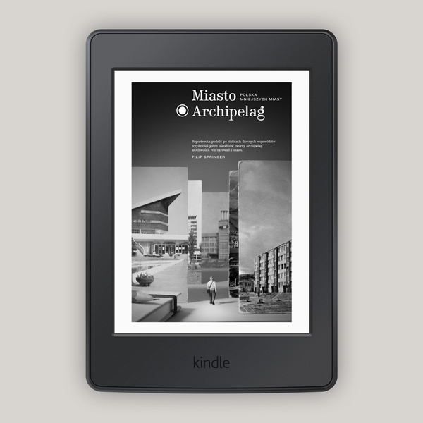 Miasto Archipelag. Polska mniejszych miast