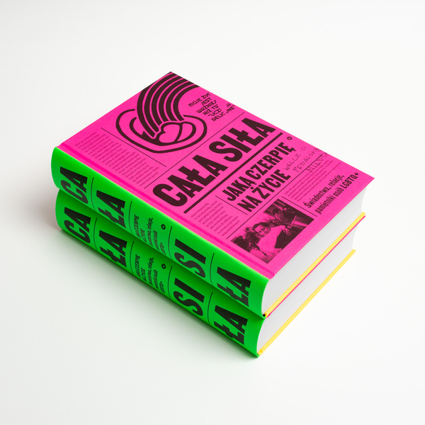 Cała siła, jaką czerpię na życie. Świadectwa, relacje, pamiętniki osób LGBTQ+ w Polsce