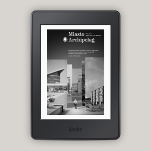 Miasto Archipelag. Polska mniejszych miast