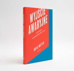 Wyjście awaryjne. O zmianie wyobraźni politycznej