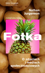 Fotka. O zdjęciach i mediach społecznościowych