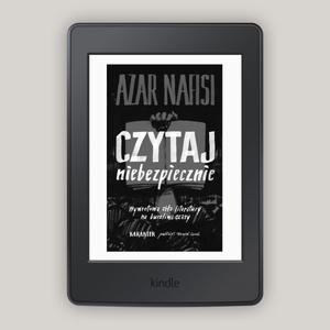 Czytaj niebezpiecznie. Wywrotowa siła literatury na burzliwe czasy