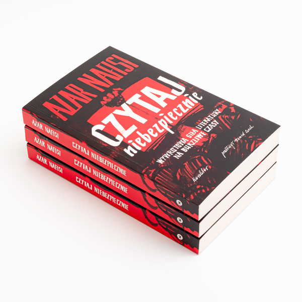 Czytaj niebezpiecznie. Wywrotowa siła literatury na burzliwe czasy