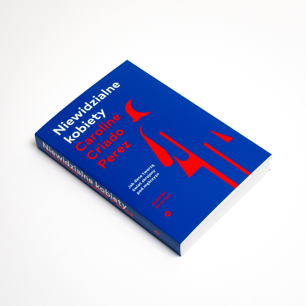 Niewidzialne kobiety. Dlaczego żyjemy w świecie skrojonym pod mężczyzn