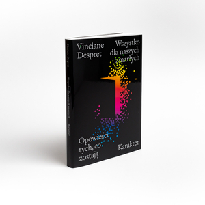 Wszystko dla naszych zmarłych. Opowieści tych, co zostają