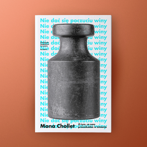 Nie dać się poczuciu winy. O tym, co nam przeszkadza w istnieniu