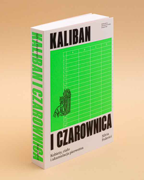 Kaliban i czarownica. Kobiety, ciało i akumulacja pierwotna