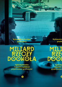 Miliard rzeczy dookoła. Rozmowy z polskimi projektantami graficznymi