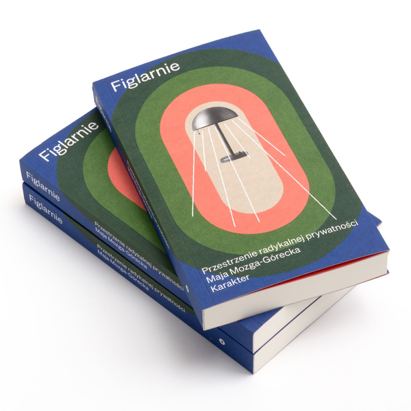 Figlarnie. Przestrzenie radykalnej prywatności