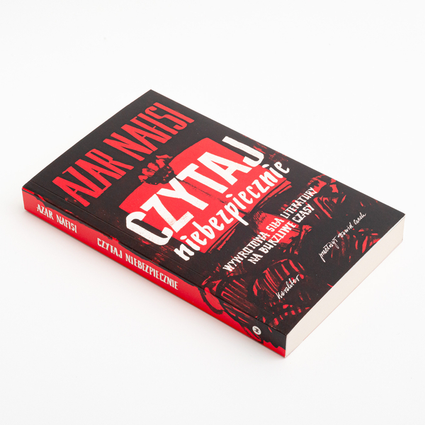 Czytaj niebezpiecznie. Wywrotowa siła literatury na burzliwe czasy