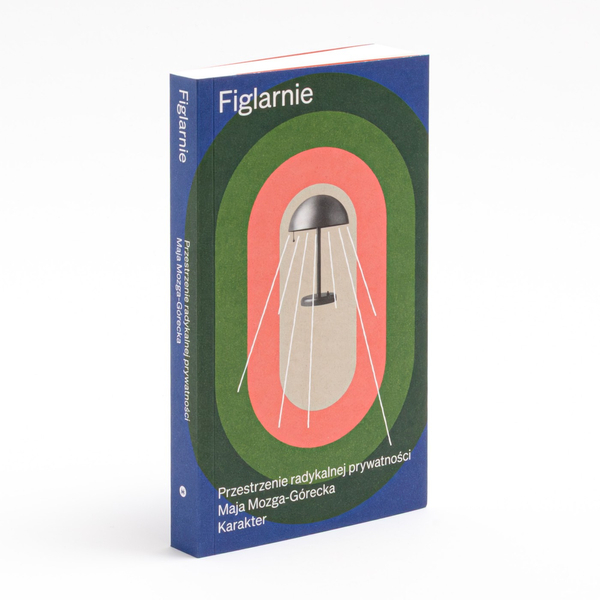 Figlarnie. Przestrzenie radykalnej prywatności